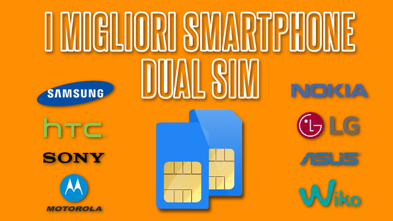 Migliori smartphone dual SIM
